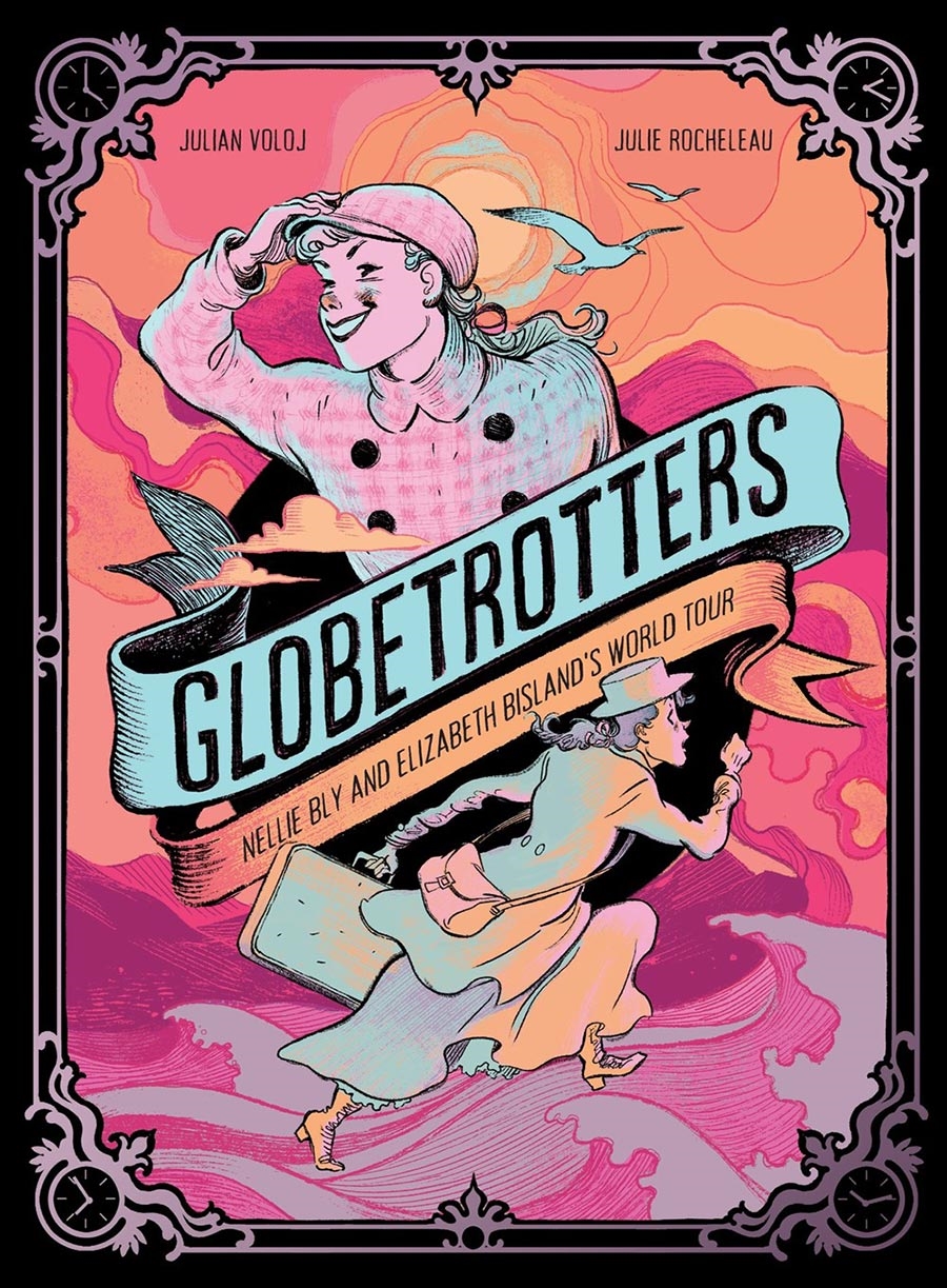 Globetrotters: Nellie Bly And Elizabeth Bisland's World Tour – Graphic Novel (HC) 21475 - фото 40090