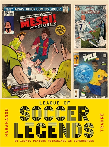 League Of Soccer Legends: 80 Iconic Players Reimagined As Superheroes (HC) 28963