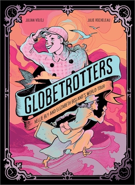Globetrotters: Nellie Bly And Elizabeth Bisland's World Tour – Graphic Novel (HC) 21475