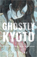 Ghostly Kyoto: 87 Supernatural Tales From Japan (GN-TPB) 30069