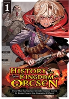 History Of The Kingdom Of Orcsen: How The Barbarian Orcish Nation Came To Burn Down The Peaceful Elfland (GN-TPB – Vol. 01) 30076