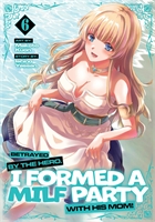 Betrayed By The Hero I Formed A MILF Party With His Mom (GN-TPB – Vol. 06) 40630