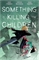 Something Is Killing The Children (TPB – Vol. 09) 22821 - фото 42641